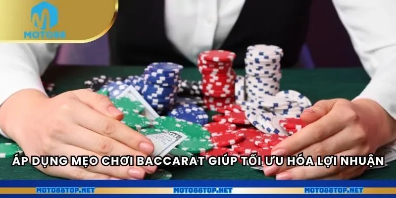 Áp dụng mẹo chơi Baccarat giúp tối ưu hóa lợi nhuận