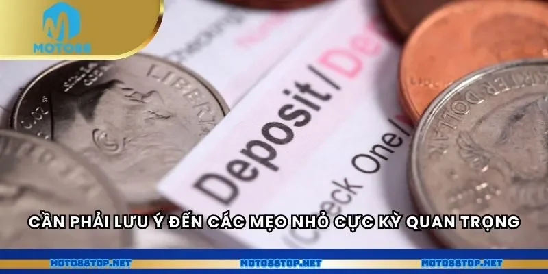Cần phải lưu ý đến các mẹo nhỏ cực kỳ quan trọng