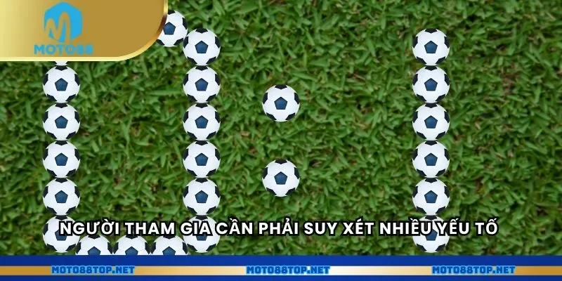 Người tham gia cần phải suy xét nhiều yếu tố 